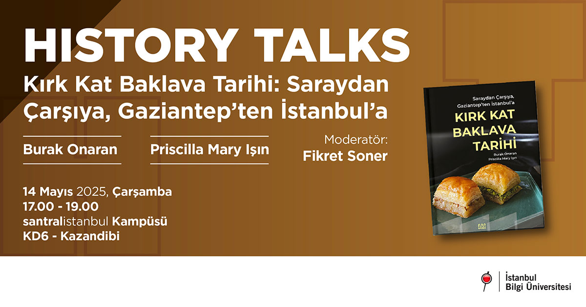 History Talks: Kırk Kat Baklava Tarihi - Saraydan Çarşıya, Gaziantep'ten İstanbul'a History Talks: Kırk Kat Baklava Tarihi - Saraydan Çarşıya, Gaziantep'ten İstanbul'a