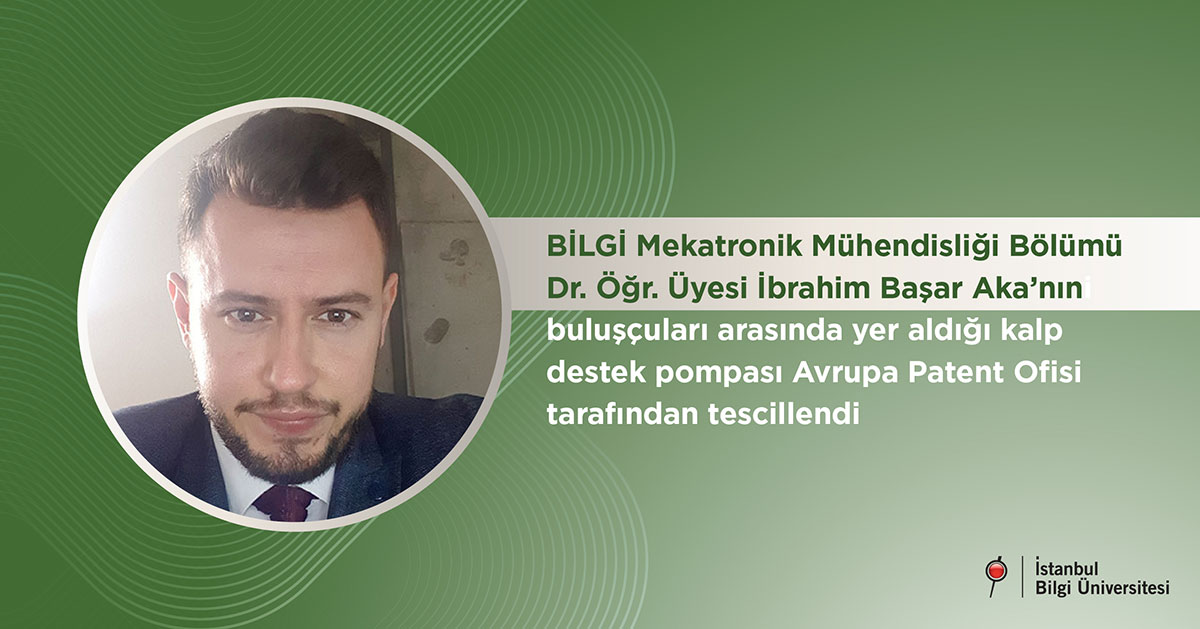 BİLGİ Mekatronik Mühendisliği Bölümü Dr. Öğr. Üyesi İbrahim Başar Aka’nın buluşçuları arasında yer aldığı kalp destek pompası Avrupa Patent Ofisi tarafından tescillendi BİLGİ Mekatronik Mühendisliği Bölümü Dr. Öğr. Üyesi İbrahim Başar Aka’nın buluşçuları arasında yer aldığı kalp destek pompası Avrupa Patent Ofisi tarafından tescillendi