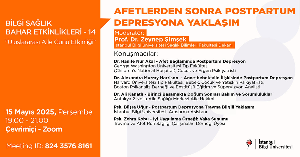 BİLGİ Sağlık Bahar Etkinlikleri -14 Uluslararası Aile Günü Etkinliği: Afetlerden Sonra Postpartum Depresyona Yaklaşım BİLGİ Sağlık Bahar Etkinlikleri -14 Uluslararası Aile Günü Etkinliği: Afetlerden Sonra Postpartum Depresyona Yaklaşım