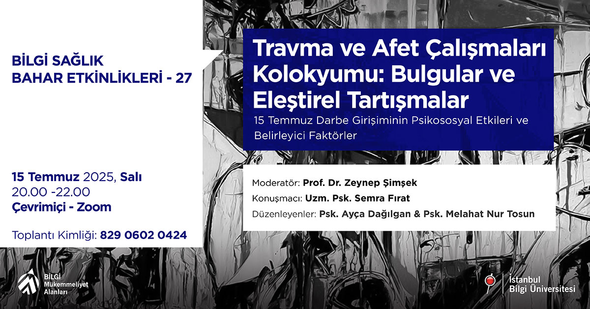 BİLGİ Sağlık Bahar Etkinlikleri:27 - Travma ve Afet Çalışmaları Kolokyumu: Bulgular ve Eleştirel Tartışmalar: 15 Temmuz Darbe Girişiminin Psikososyal Etkileri ve Belirleyici Faktörler BİLGİ Sağlık Bahar Etkinlikleri:27 - Travma ve Afet Çalışmaları Kolokyumu: Bulgular ve Eleştirel Tartışmalar: 15 Temmuz Darbe Girişiminin Psikososyal Etkileri ve Belirleyici Faktörler