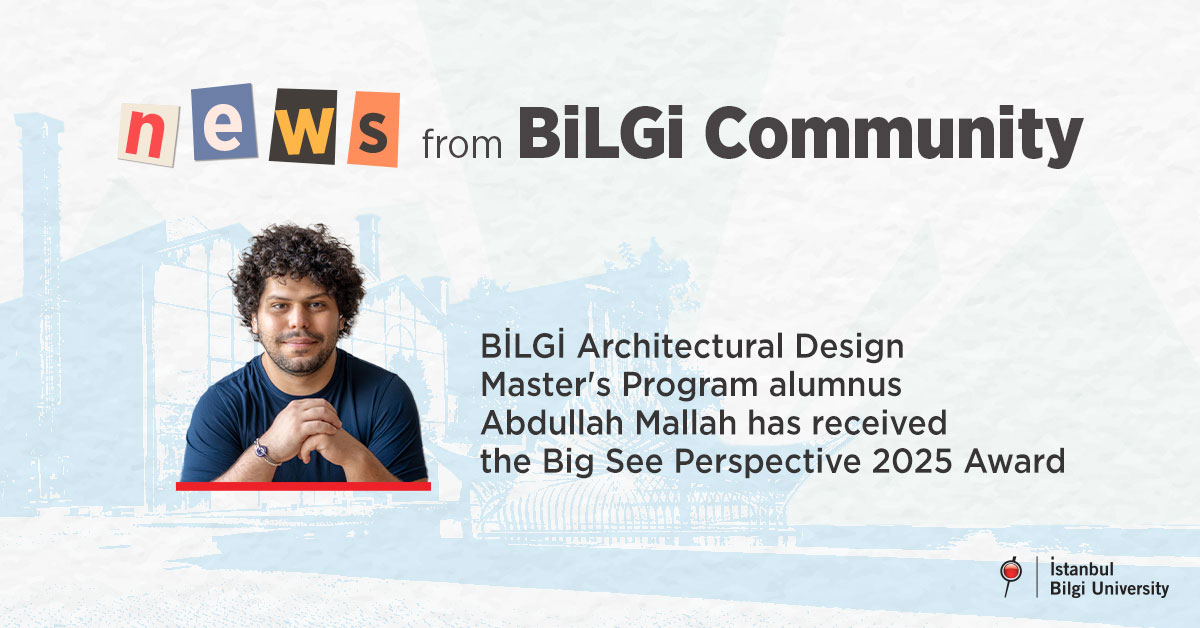 BİLGİ Architectural Design Master's Program alumnus Abdullah Mallah has received the Big See Perspective 2025 Award BİLGİ Architectural Design Master's Program alumnus Abdullah Mallah has received the Big See Perspective 2025 Award