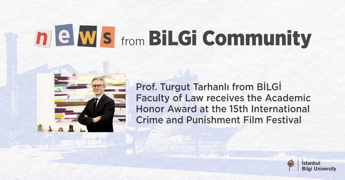 Prof. Turgut Tarhanlı from BİLGİ Faculty of Law receives the Academic Honor Award at the 15th International Crime and Punishment Film Festival Prof. Turgut Tarhanlı from BİLGİ Faculty of Law receives the Academic Honor Award at the 15th International Crime and Punishment Film Festival