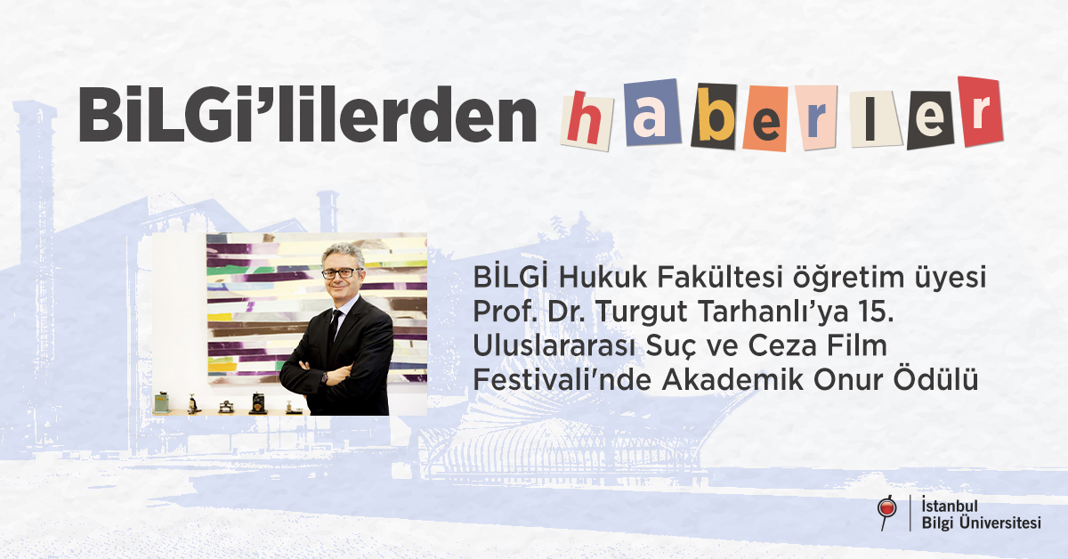 BİLGİ Hukuk Fakültesi öğretim üyesi Prof. Dr. Turgut Tarhanlı’ya 15. Uluslararası Suç ve Ceza Film Festivali'nde Akademik Onur Ödülü BİLGİ Hukuk Fakültesi öğretim üyesi Prof. Dr. Turgut Tarhanlı’ya 15. Uluslararası Suç ve Ceza Film Festivali'nde Akademik Onur Ödülü
