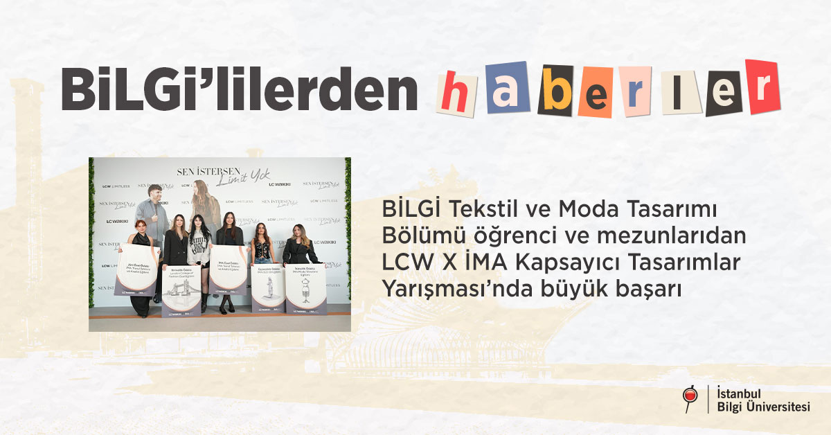 BİLGİ Tekstil ve Moda Tasarımı Bölümü öğrenci ve mezunlarından LCW X İMA Kapsayıcı Tasarımlar Yarışması’nda büyük başarı BİLGİ Tekstil ve Moda Tasarımı Bölümü öğrenci ve mezunlarından LCW X İMA Kapsayıcı Tasarımlar Yarışması’nda büyük başarı