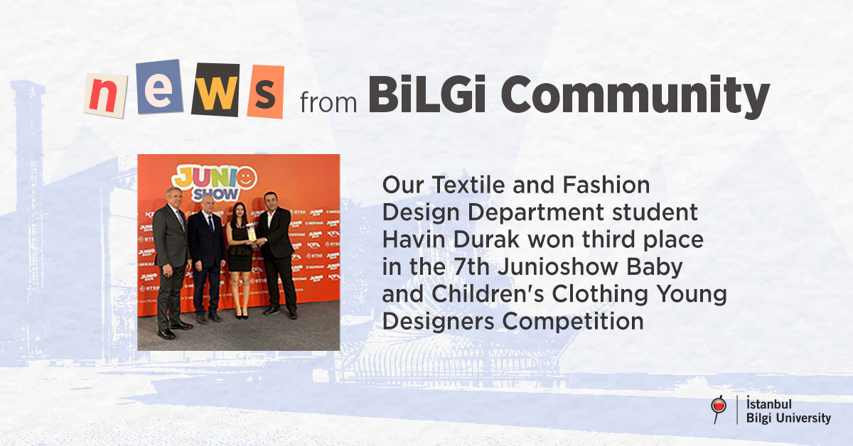 Our Textile and Fashion Design Department student Havin Durak won third place in the 7th Junioshow Baby and Children's Clothing Young Designers Competition Our Textile and Fashion Design Department student Havin Durak won third place in the 7th Junioshow Baby and Children's Clothing Young Designers Competition