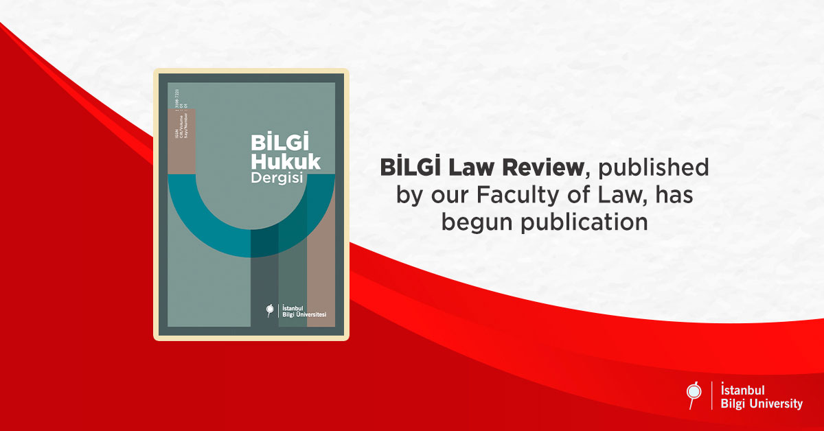 BİLGİ Law Review, published by our Faculty of Law, has begun publication BİLGİ Law Review, published by our Faculty of Law, has begun publication