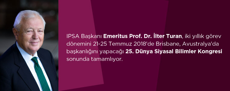 Emeritus Profesör İlter Turan 25. IPSA Dünya Kongresi'ne başkanlık edecek.