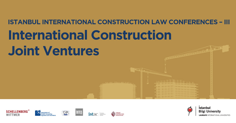 Istanbul International Construction Law Conferences-III: International Construction Joint Ventures