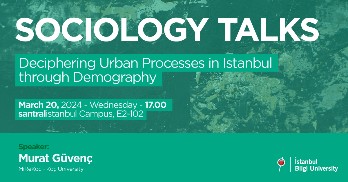 Sociology Talks Deciphering Urban Processes in Istanbul through Demography