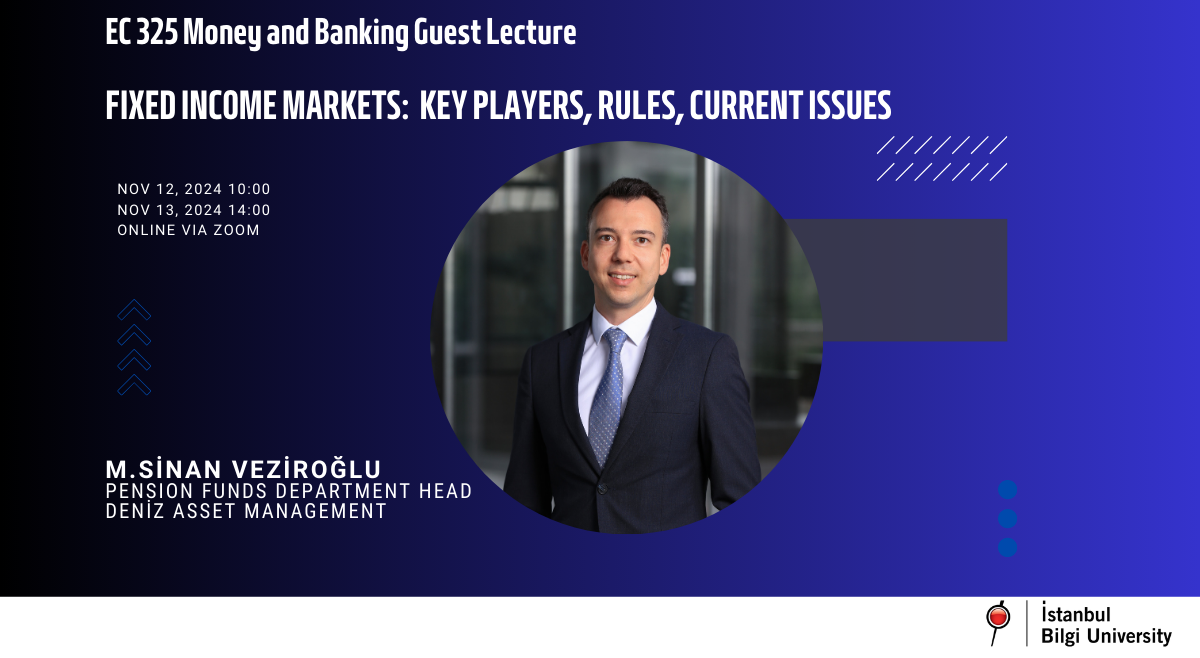 Guest Lecture on Fixed Income Markets by M. Sinan Veziroglu (Registration Required)