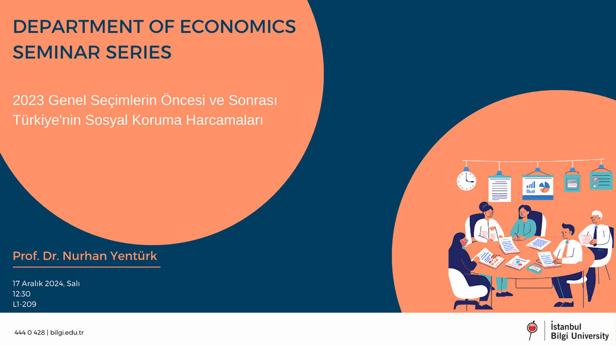 Department Of Economics Seminar Series: 2023 Genel Seçimlerin Öncesi ve Sonrası Türkiye'nin Sosyal Koruma Harcamaları