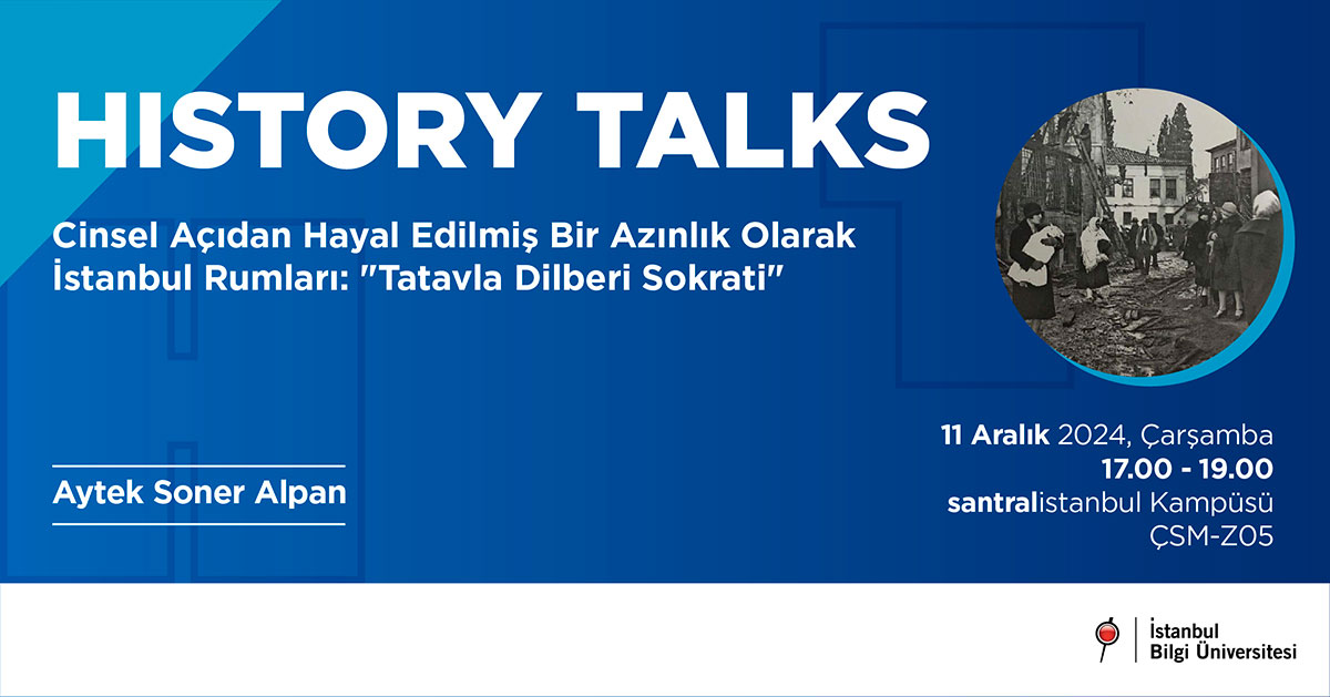 History Talks: Cinsel Açıdan Hayal Edilmiş Bir Azınlık Olarak İstanbul Rumları: "Tatavla Dilberi Sokrati"