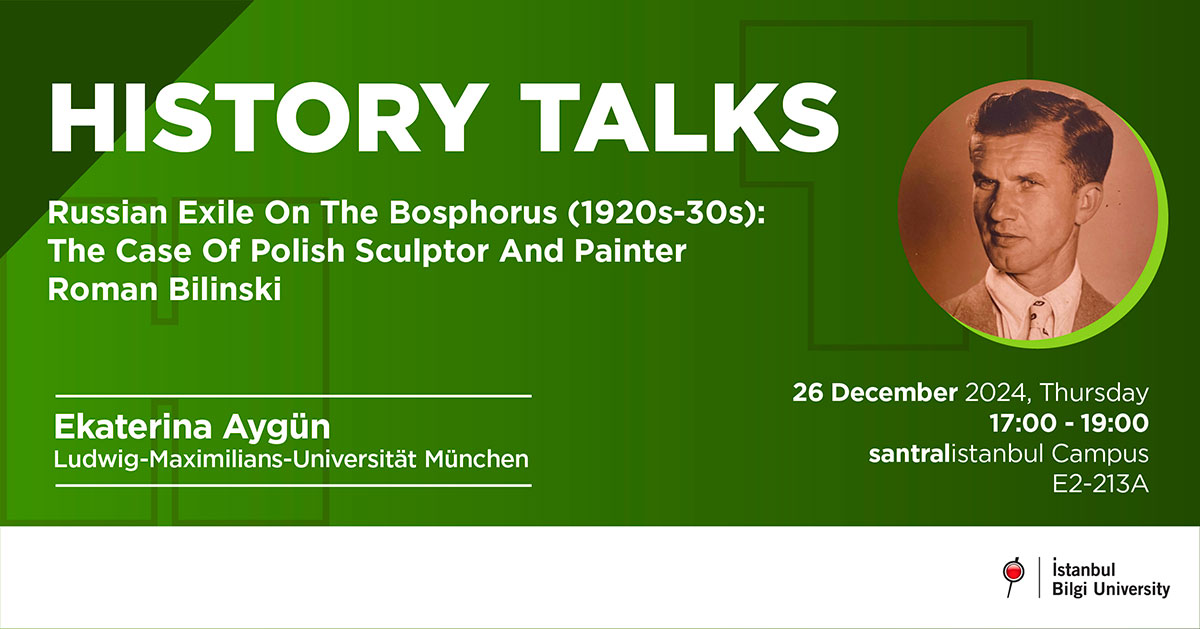 History Talks: Russian Exile On The Bosphorus (1920s-30s): The Case Of Polish Sculptor And Painter Roman Bilinski