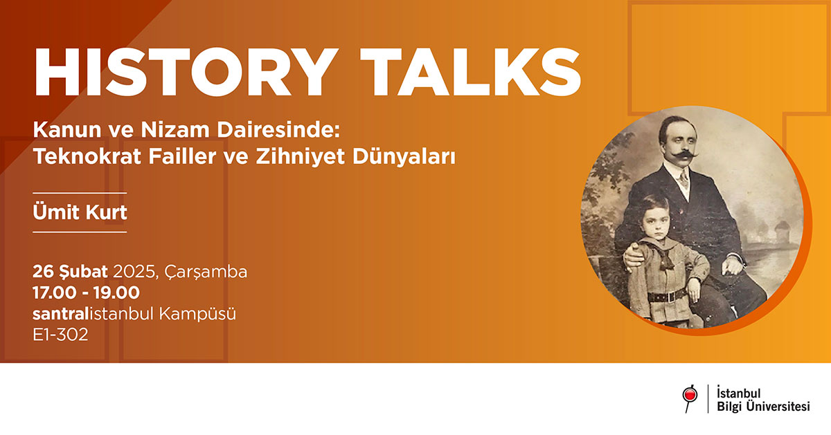 History Talks: Kanun ve Nizam Dairesinde: Teknokrat Failler ve Zihniyet Dünyaları