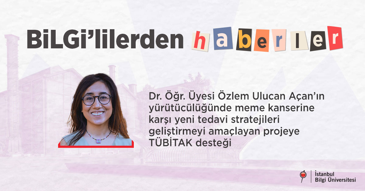 Dr. Öğr. Üyesi Özlem Ulucan Açan’ın yürütücülüğünde meme kanserine karşı yeni tedavi stratejileri geliştirmeyi amaçlayan projeye TÜBİTAK desteği Dr. Öğr. Üyesi Özlem Ulucan Açan’ın yürütücülüğünde meme kanserine karşı yeni tedavi stratejileri geliştirmeyi amaçlayan projeye TÜBİTAK desteği