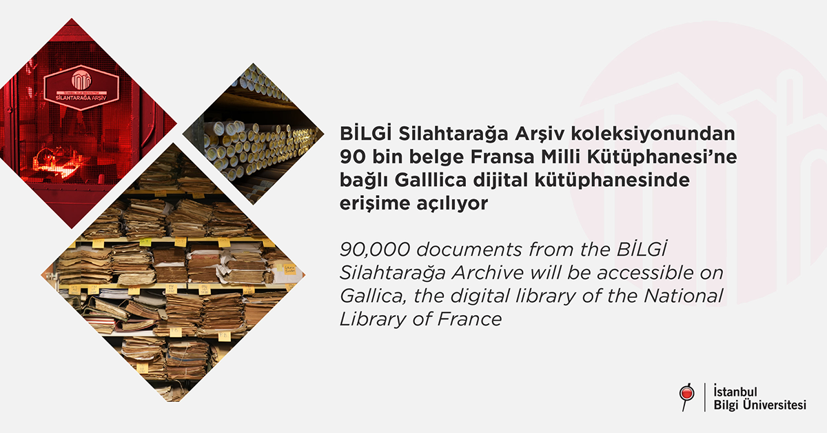 BİLGİ Silahtarağa Arşiv koleksiyonundan 90 bin belge Fransa Milli Kütüphanesi’ne bağlı Galllica dijital kütüphanesinde erişime açılıyor BİLGİ Silahtarağa Arşiv koleksiyonundan 90 bin belge Fransa Milli Kütüphanesi’ne bağlı Galllica dijital kütüphanesinde erişime açılıyor