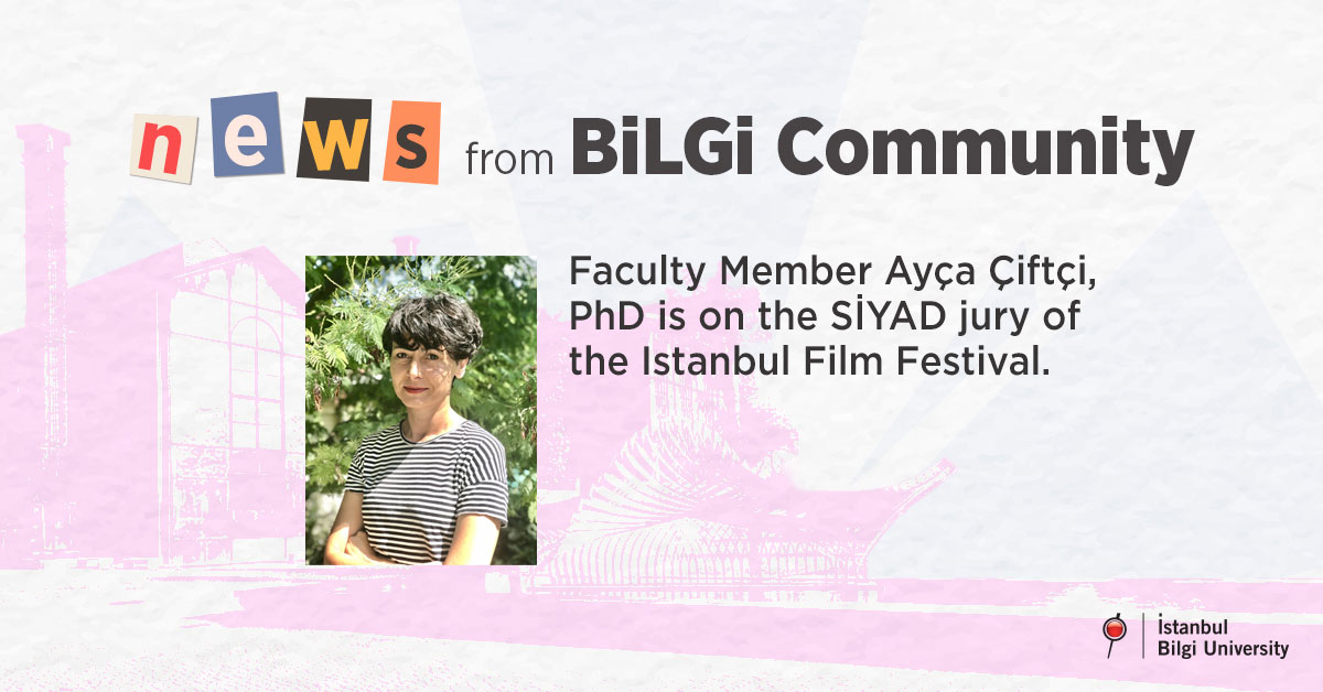 Faculty Member Ayça Çiftçi, PhD is on the SİYAD jury of the Istanbul Film Festival Faculty Member Ayça Çiftçi, PhD is on the SİYAD jury of the Istanbul Film Festival
